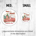 Load image into Gallery viewer, This image shows medium and small Personalized Holiday Stickers - Pickup Holidays next to each other.