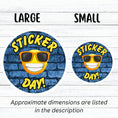 Load image into Gallery viewer, This image shows large and small Sticker Day! stickers next to each other.