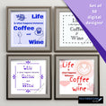 Load image into Gallery viewer, Life is what happens between coffee and wine. If you start your day with a cup of coffee, and relax and the end of the day with a glass of wine, then this set of digital images is perfect for you! These images are sized just right to make your own coasters (for your coffee cup and evening beverage), but they also make great framed artwork or greeting cards. This set has 50 digital images.