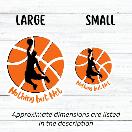 Dunk that basketball! This individual die cut sticker features a silhouette of someone about to dunk a ball, on a basketball background, with the words "Nothing but Net" at the bottom. This image shows the large and small basketball stickers next to each other.