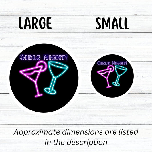 Ladies, it's time to hit the town! This neon die-cut sticker features a couple of cocktail glasses with "Girls Night!" written above. Enjoy! This image shows large and small Girls Night stickers next to each other.