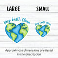 Load image into Gallery viewer, Keep Earth Clean, it's the only home we have! This individual die-cut sticker features the earth in a heart shape with Keep Earth Clean written above. Check out our Inspirational collection for more inspiring stickers! This image shows large and small Keep Earth Clean stickers next to each other.