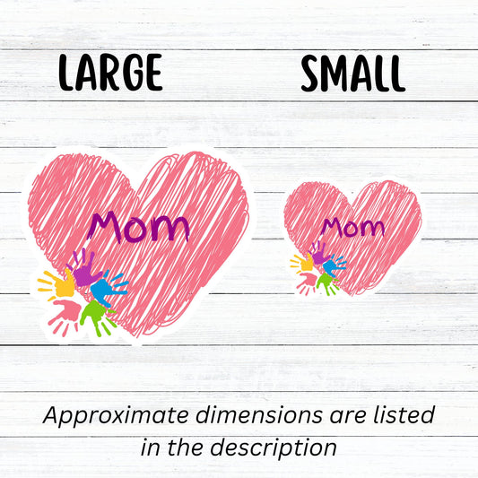 Show how much you love your mom with this individual die-cut sticker. This makes a great gift for mom, or for all mom's to proudly show they are a mother! This sticker features a pink scribbled heart with Mom written across the middle and 5 small paint hands on the lower left side. This image shows large and small Mom stickers next to each other.