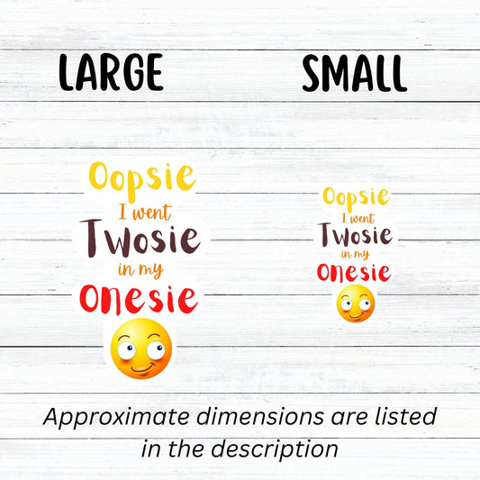 Oopsie, I went Twosie in my Onesie... Anyone who has had a baby knows that this happens! This makes a cute gift for people who are expecting, and you can pair it with one or more of our baby themed sticker sheets. This image shows large and small Oopsie stickers next to each other.