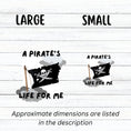 Load image into Gallery viewer, If you think a pirate's life is for you, then this individual die-cut sticker is just what you need! This pirate's life sticker features a jolly rodger (skull and crossed swords) flag with storm clouds and the saying "A Pirate's Life For Me". This image shows large and small pirate's life stickers next to each other.