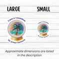 Load image into Gallery viewer, Who wouldn't love a vacation? This individual die-cut sticker shows a crystal ball showing a tropical island and the words "I see a vacation in your future". Outstanding! This image shows large and small vacation stickers next to each other.