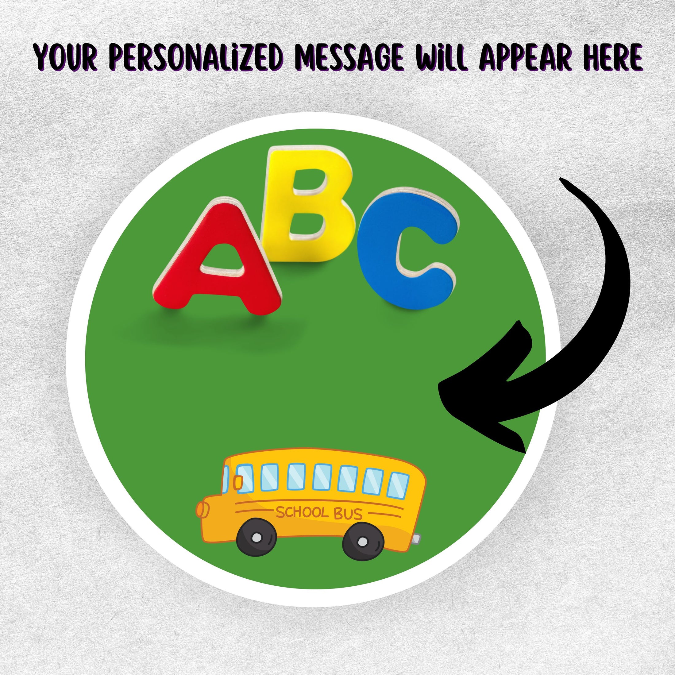 This image shows the personalized school sticker with an arrow showing where your personalized message will go.