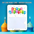 Load image into Gallery viewer, This image shows the Birthday Balloons Gift Card Holder Money Card.
