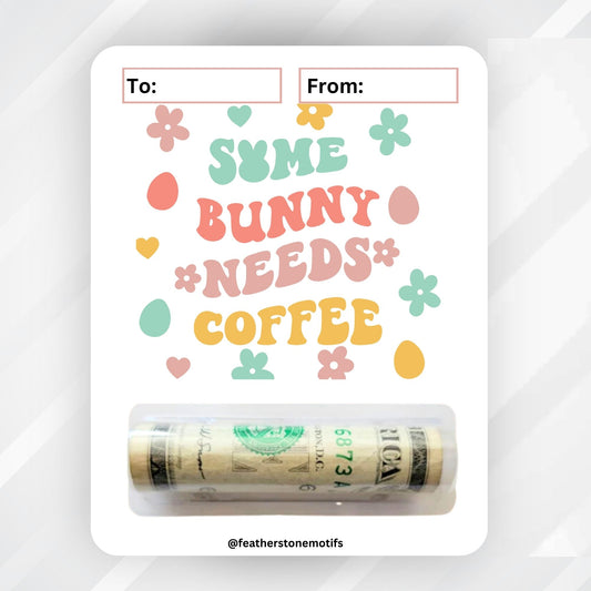 This image shows the money tube attached to the Some Bunny Needs Coffee Easter Money Card.