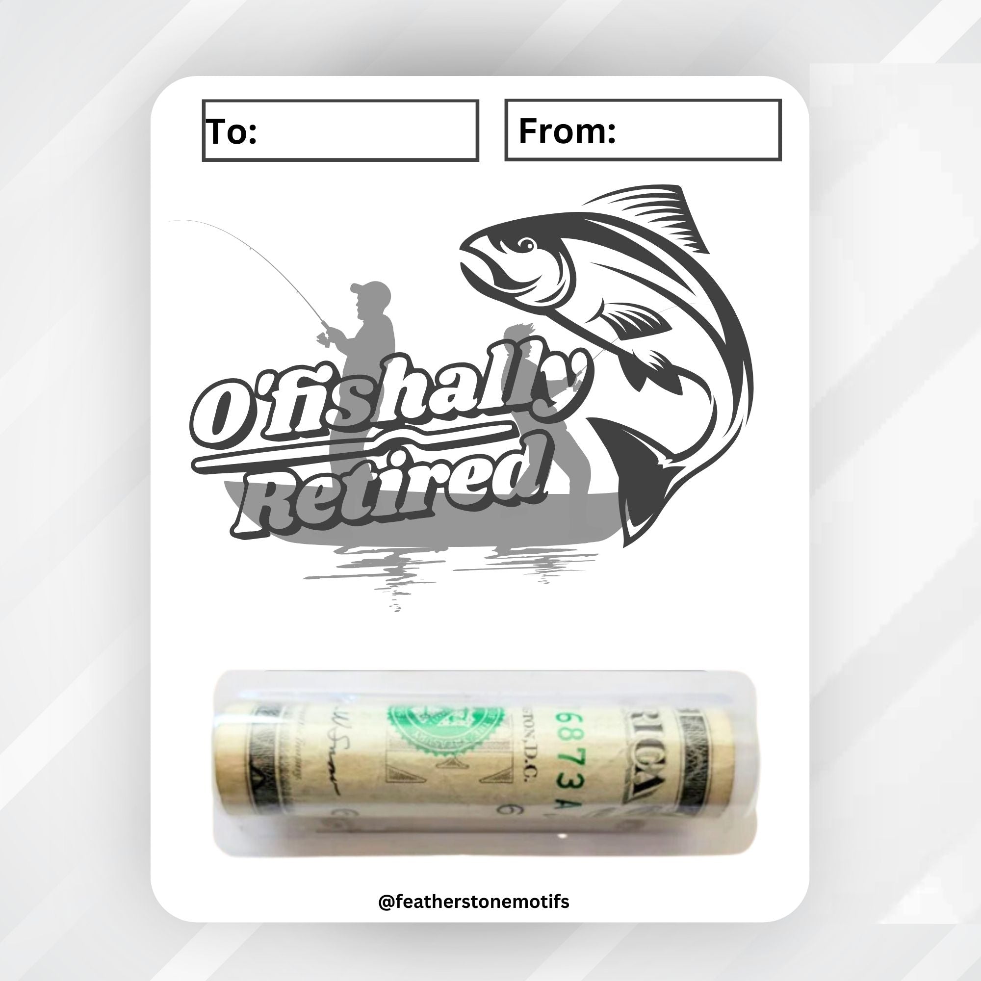 This image shows the money tube attached to the O'Fishally Retired Retirement Money Card Kit.