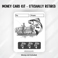 Load image into Gallery viewer, This image shows the O'Fishally Retired Retirement Money Card Kit without the money tube.
