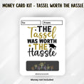 Load image into Gallery viewer, This image shows the Tassel was Worth the Hassle Money Card without the money tube.
