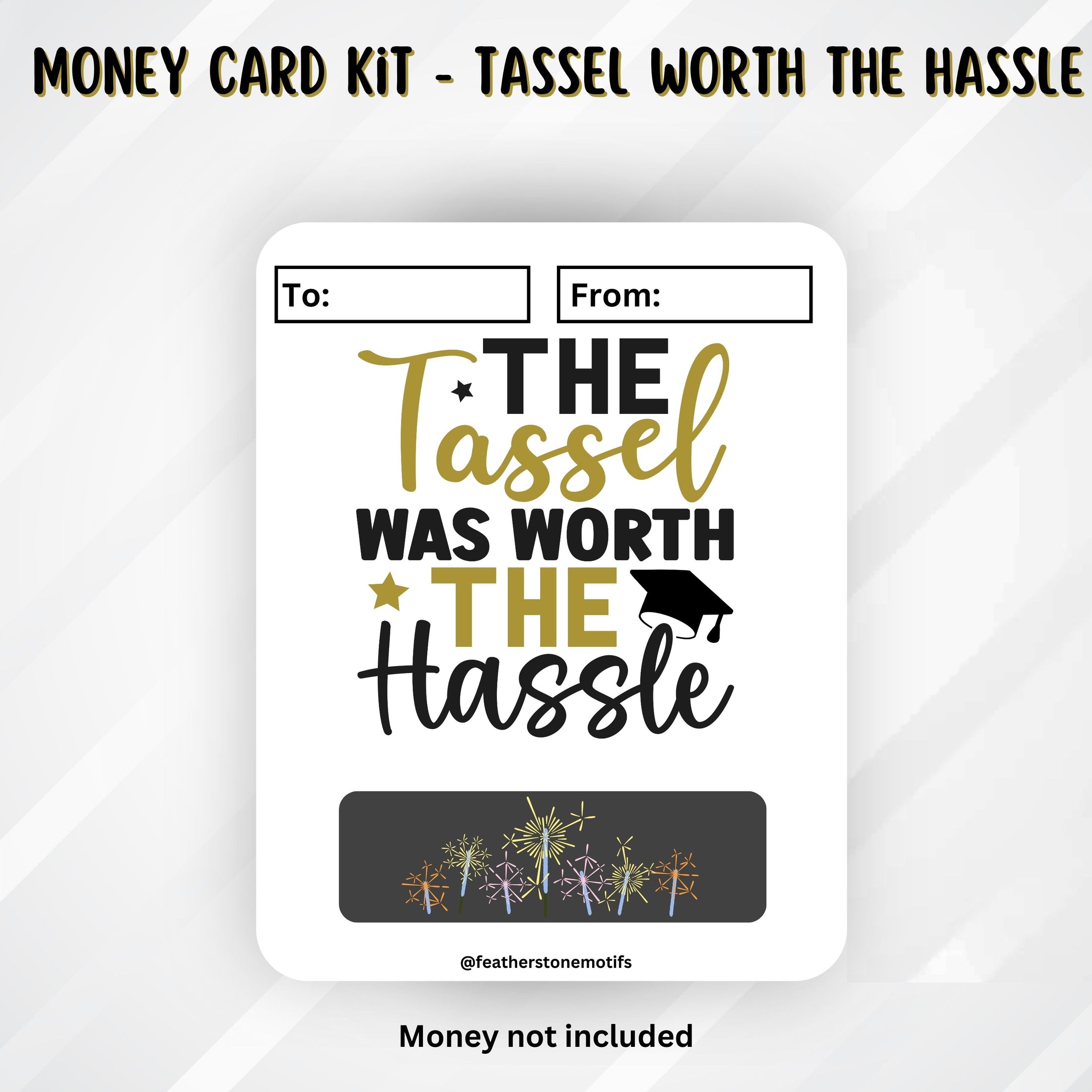 This image shows the Tassel was Worth the Hassle Money Card without the money tube.