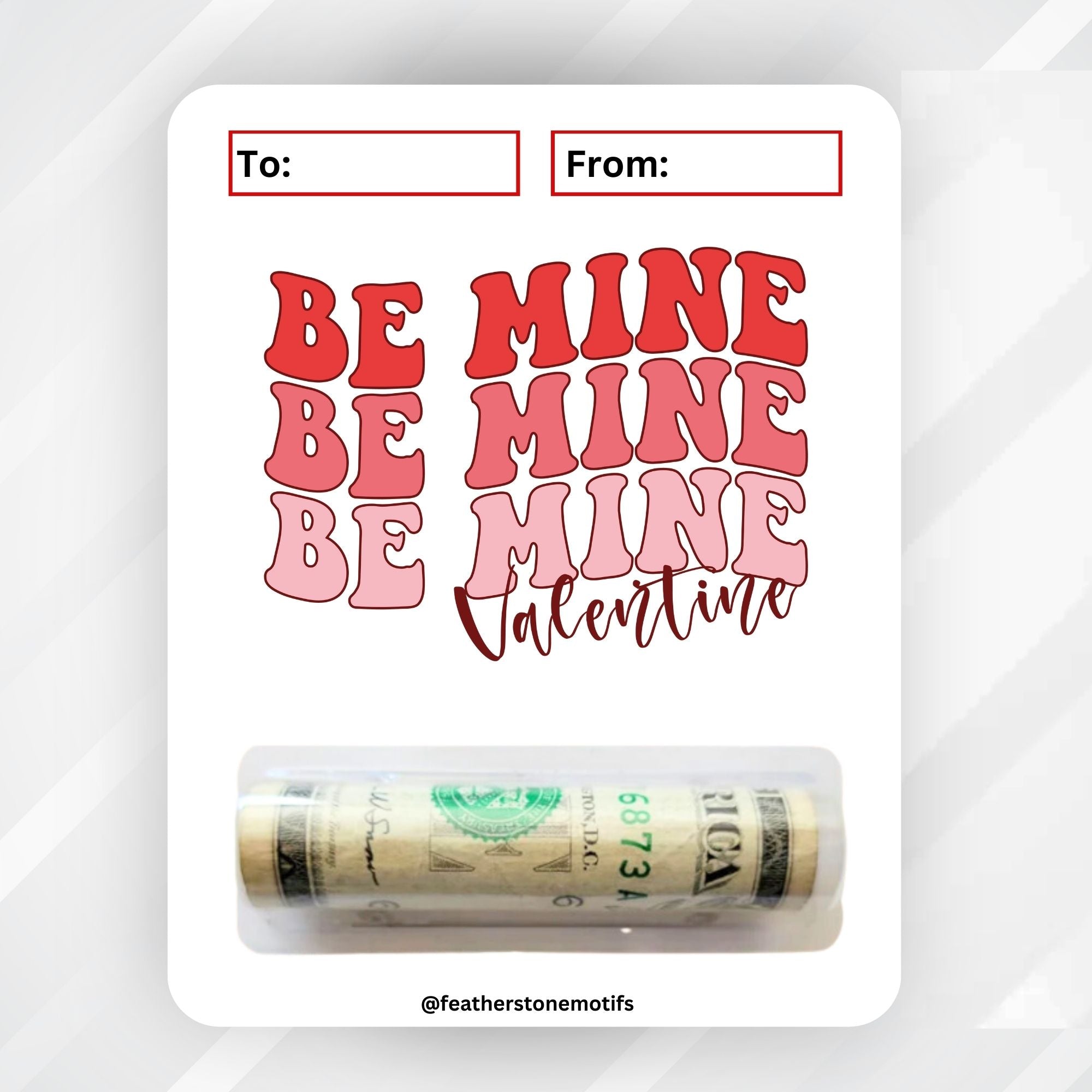 This image shows the money tube attached to the Be Mine Valentine Money Card.