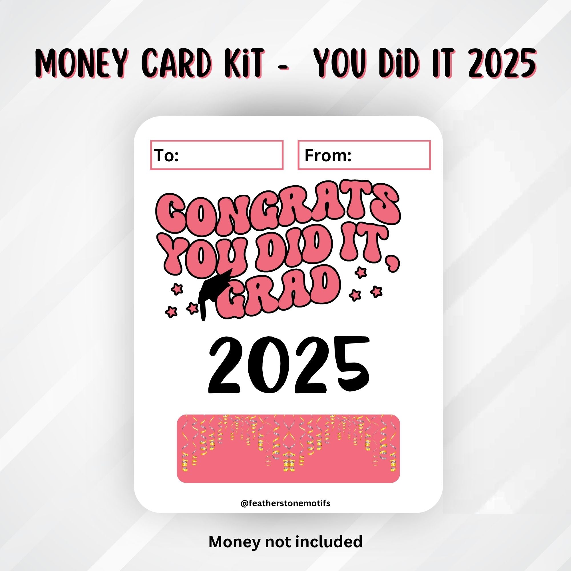 This image shows the You Did It 2025 Graduation Money Card Kit without the money tubed attached.