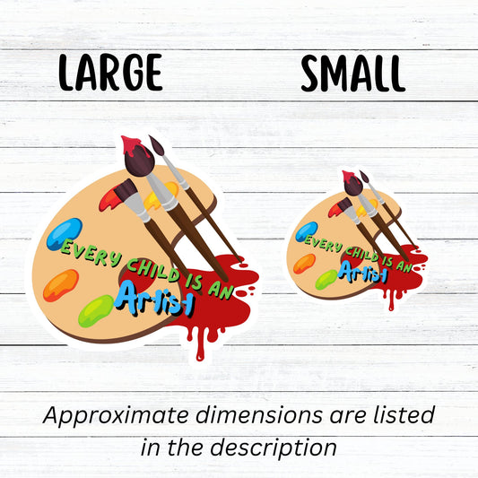 Whether for a child, or an inner child, this individual die-cut sticker is great for all artists! The Every Child is an Artist sticker has a paint palette and brushes to inspire you to create your next masterpiece. This image shows large and small Artist stickers next to each other.