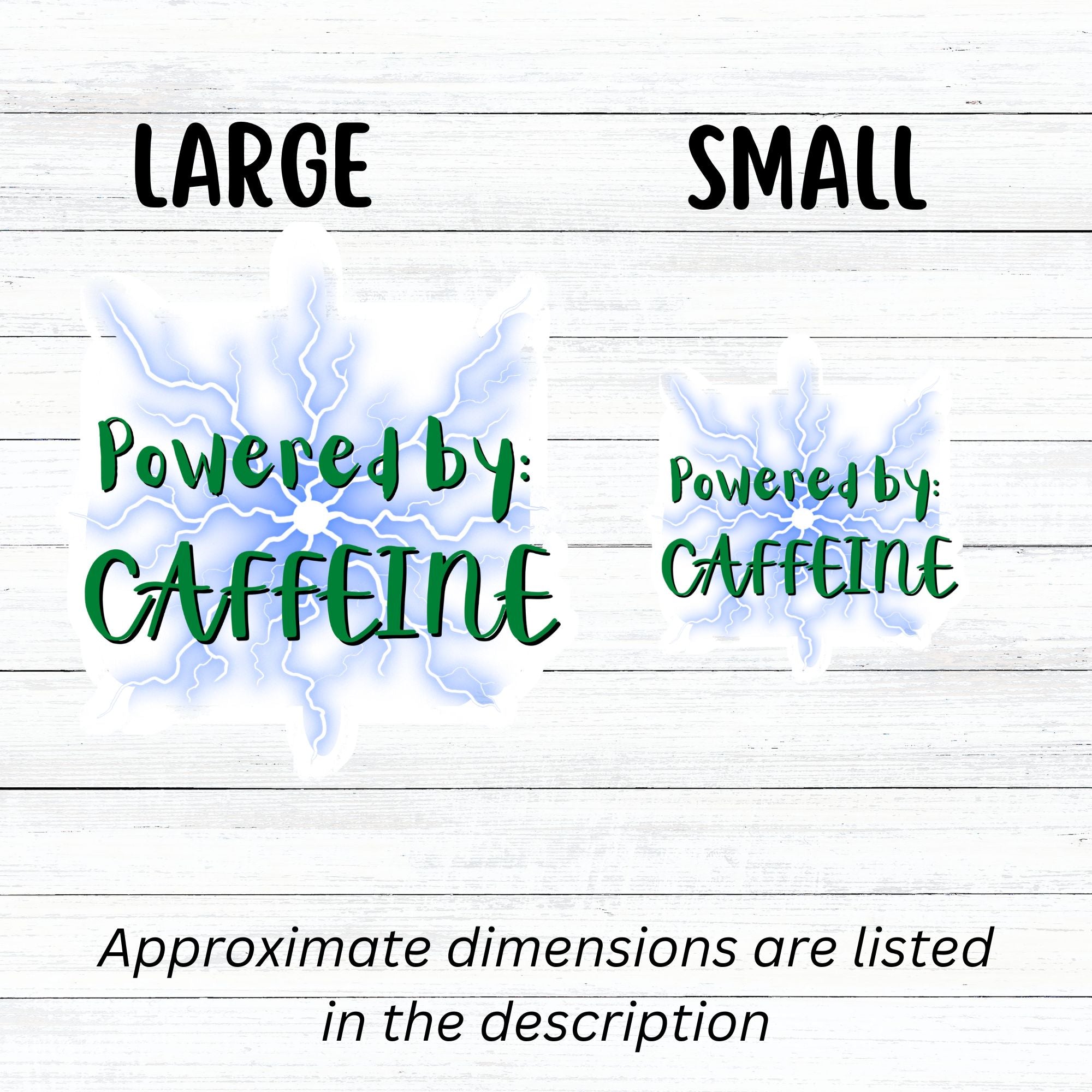For those who like it, caffeine can be the magic elixir! This individual die-cut sticker has the words Powered by CAFFEINE in green over a background of blue electric/lightning bolts. This image shows large and small Powered by Caffeine stickers next to each other.
