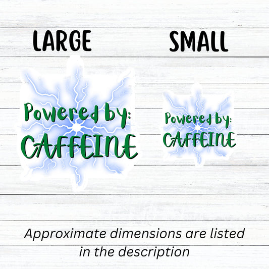 For those who like it, caffeine can be the magic elixir! This individual die-cut sticker has the words Powered by CAFFEINE in green over a background of blue electric/lightning bolts. This image shows large and small Powered by Caffeine stickers next to each other.