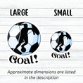 Load image into Gallery viewer, Show your love of soccer, or football, with this individual die-cut sticker! This sticker shows the silhouette of a player with a ponytail about to kick, on a black and white/blue soccer ball background, with the word "Goal!" below. This image shows the large and small soccer stickers next to each other.
