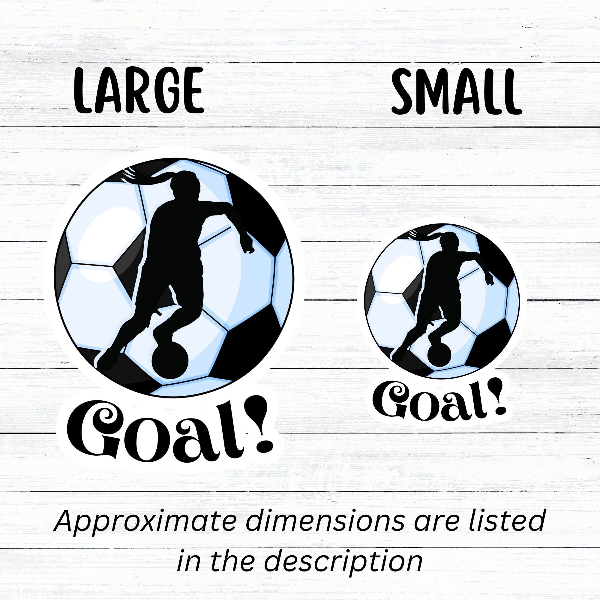 Show your love of soccer, or football, with this individual die-cut sticker! This sticker shows the silhouette of a player with a ponytail about to kick, on a black and white/blue soccer ball background, with the word "Goal!" below. This image shows the large and small soccer stickers next to each other.
