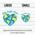 Load image into Gallery viewer, Keep Earth Clean, it's the only home we have! This individual die-cut sticker features the earth in a heart shape with Keep Earth Clean written above. Check out our Inspirational collection for more inspiring stickers! This image shows large and small Keep Earth Clean stickers next to each other.
