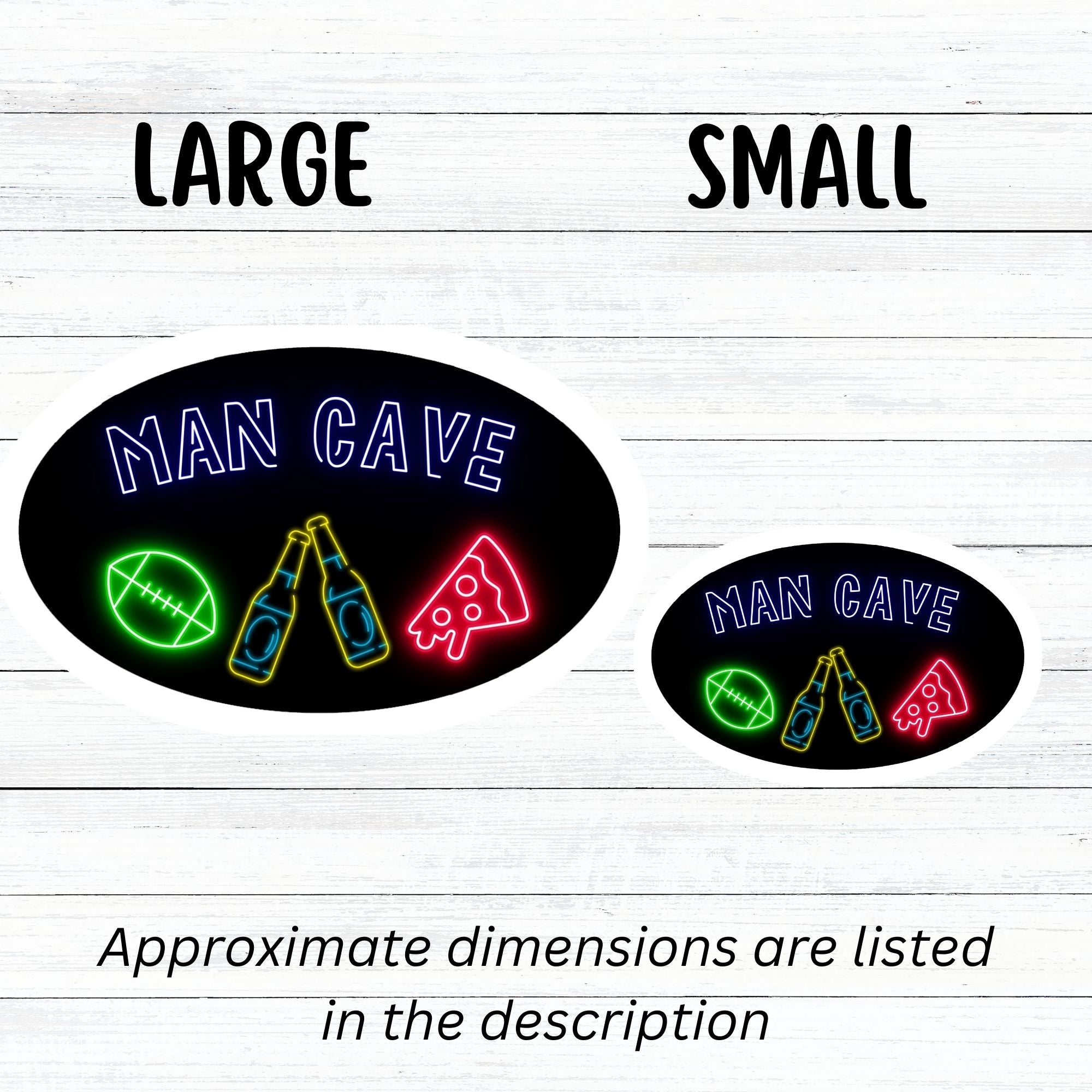Guys, want to celebrate your man cave? Then this individual die-cut sticker is just what you need! It features a black background with neon images of "Man Cave" written above a football, clinking bottles, and slice of pizza. What more could you want? This image has large and small Man Cave die-cut stickers next to each other.