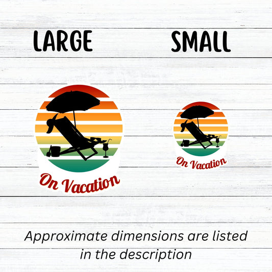 Who doesn't want to be on vacation? Whether you travel or just stay around home, being on vacation sure beats the alternative! This individual die-cut sticker features the silhouette of a beach chair and umbrella with a cool tropical beverage easily at hand, all on a colored gradient background. Relax, you're On Vacation! This image shows large and small On Vacation stickers next to each other.