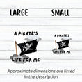 Load image into Gallery viewer, If you think a pirate's life is for you, then this individual die-cut sticker is just what you need! This pirate's life sticker features a jolly rodger (skull and crossed swords) flag with storm clouds and the saying "A Pirate's Life For Me". This image shows large and small pirate's life stickers next to each other.
