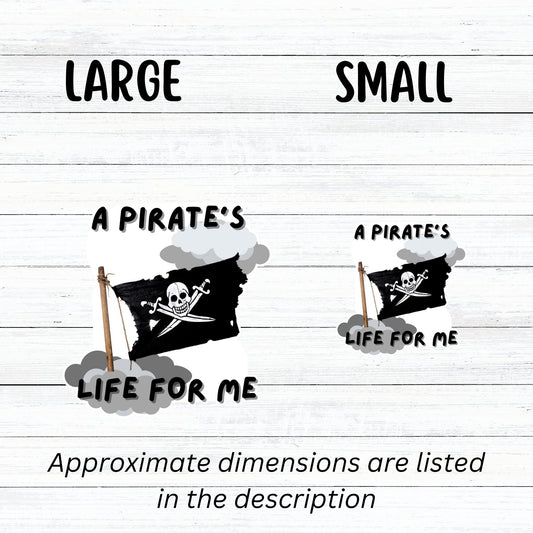 If you think a pirate's life is for you, then this individual die-cut sticker is just what you need! This pirate's life sticker features a jolly rodger (skull and crossed swords) flag with storm clouds and the saying "A Pirate's Life For Me". This image shows large and small pirate's life stickers next to each other.