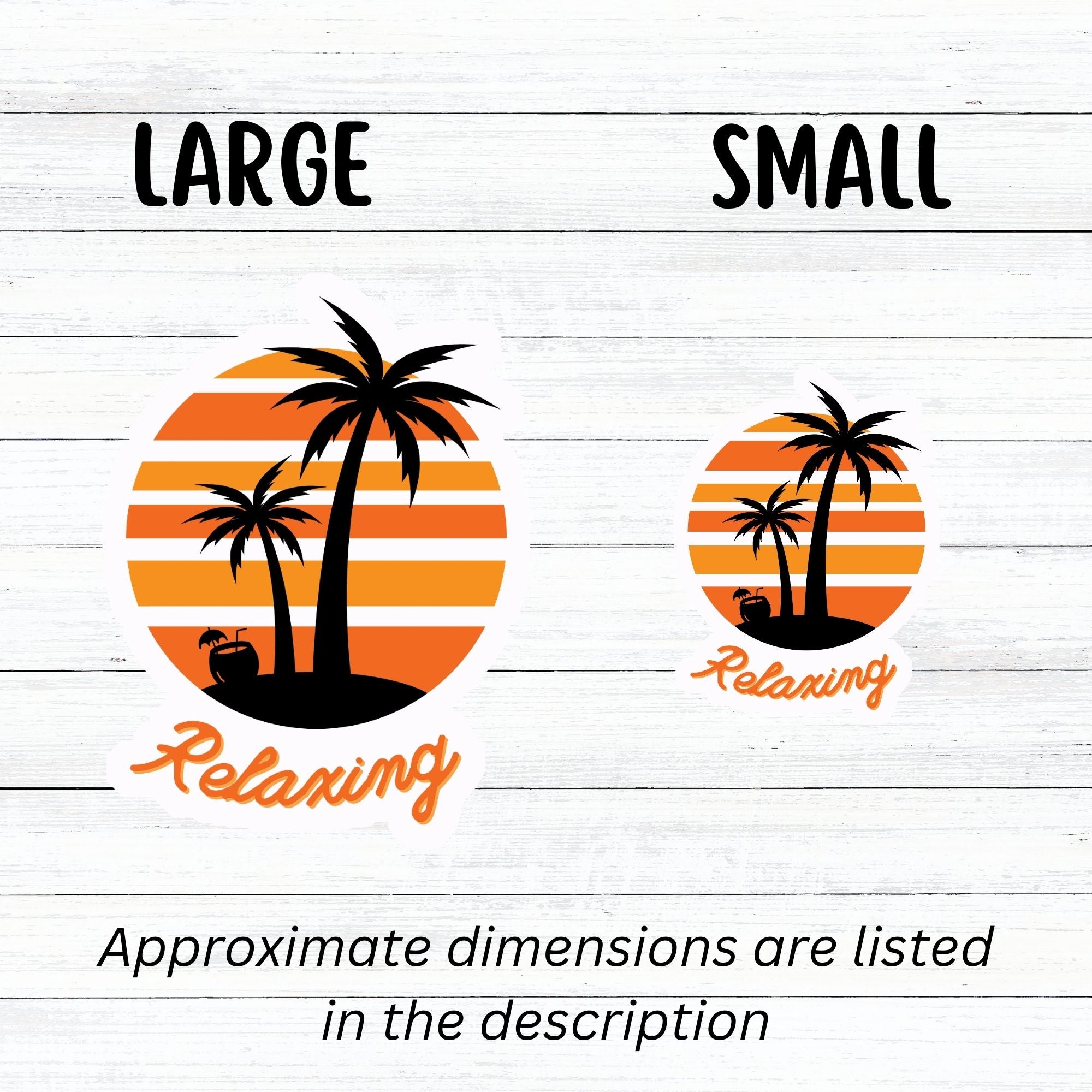 Grab your favorite beverage and relax under the palm trees! This individual die-cut sticker features two palm trees and an umbrella drink in a coconut shell, on an orange and white gradient background, with the word "Relaxing" below. This image shows the large and small relaxing stickers next to each other.