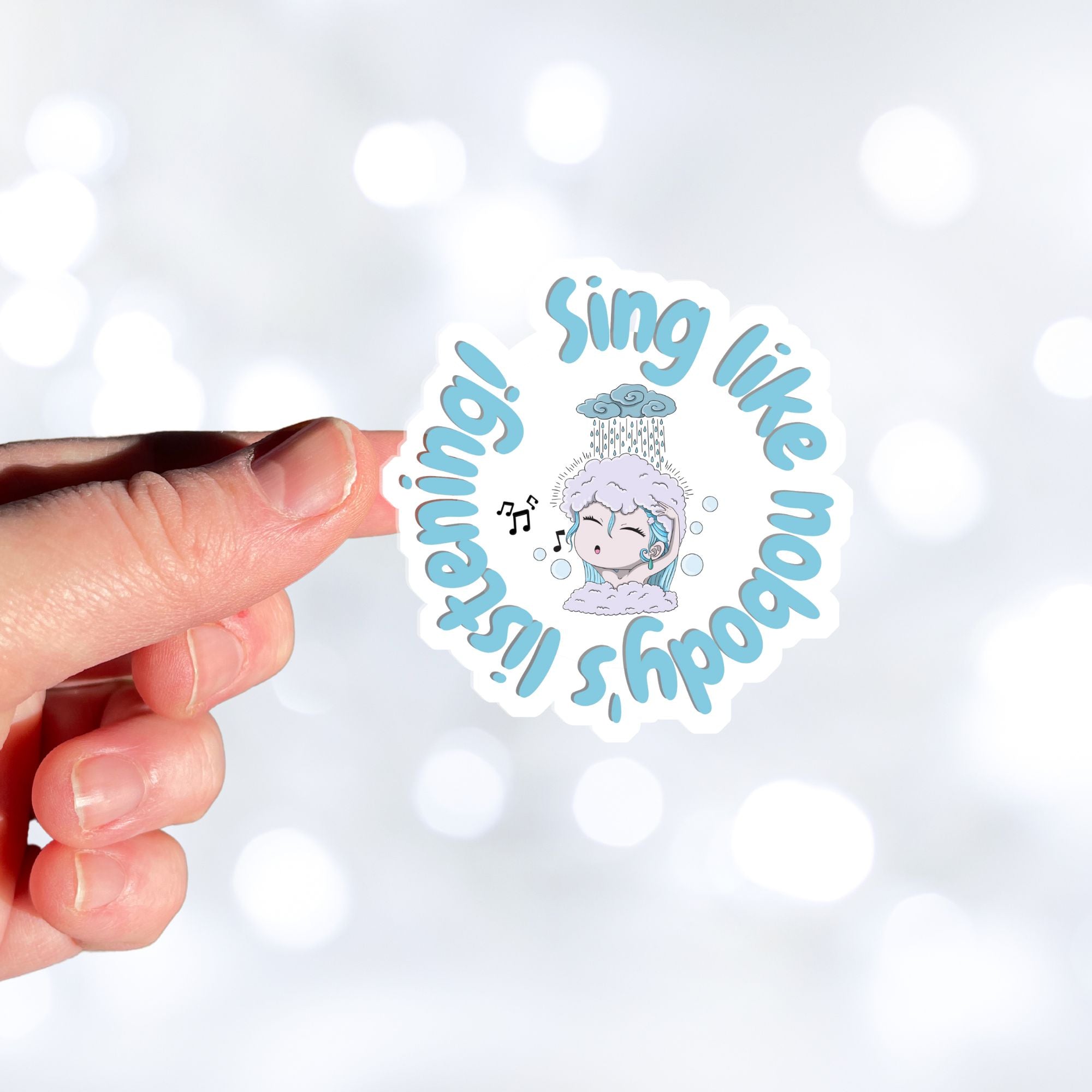 Sing like nobody's listening; dance like nobody's watching. This blue, gray, and white individual die-cut sticker features someone singing in the shower. This image shows a hand holding the Sing like nobody's listening sticker.