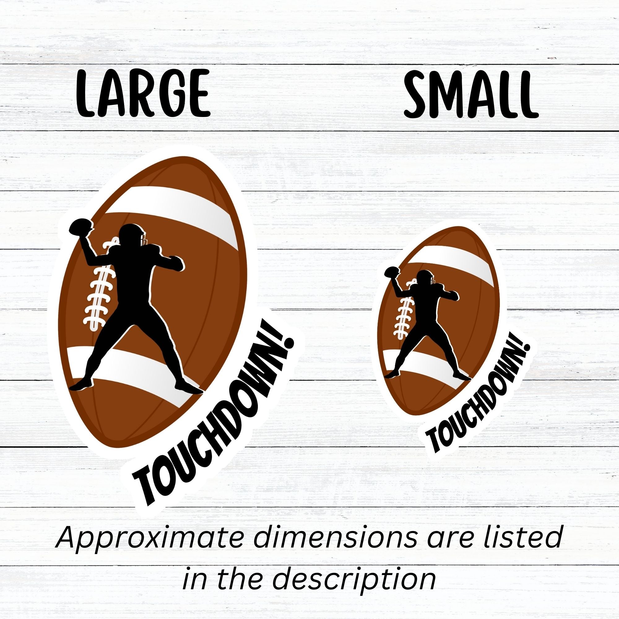 This individual die-cut sticker features the silhouette of a football (American) player about to pass the ball, on a football background, with the word "Touchdown!" on the lower right side. This image shows the large and small touchdown stickers next to each other.