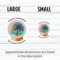 Load image into Gallery viewer, Who wouldn't love a vacation? This individual die-cut sticker shows a crystal ball showing a tropical island and the words "I see a vacation in your future". Outstanding! This image shows large and small vacation stickers next to each other.
